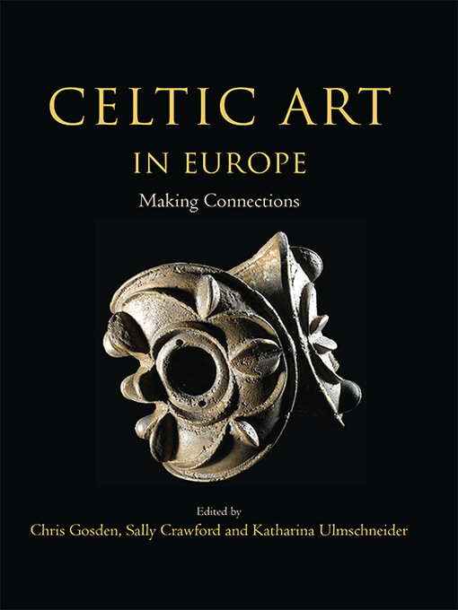 Title details for Celtic Art in Europe by Christopher Gosden - Available